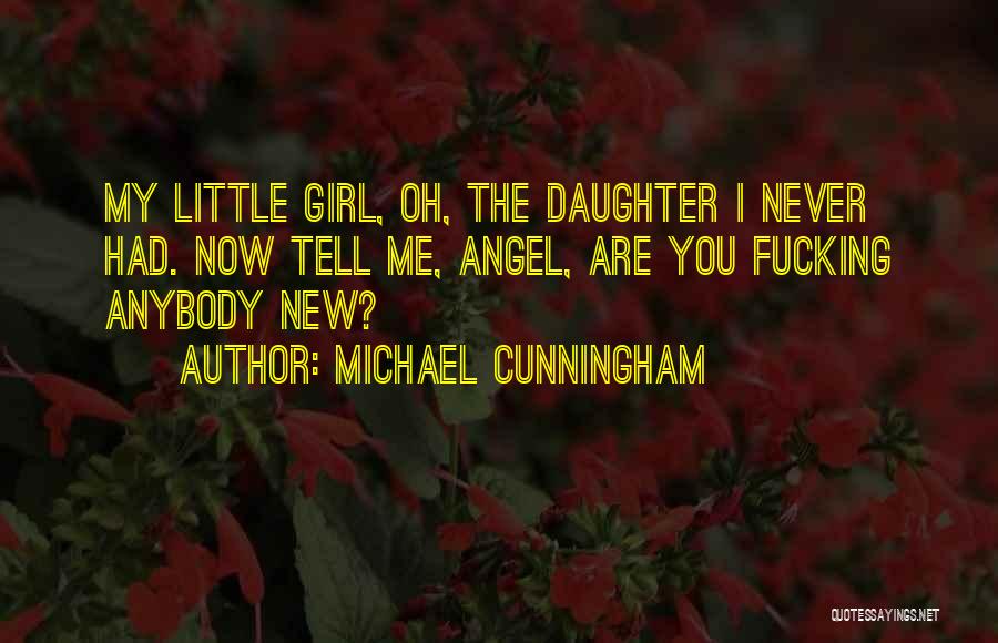 Girl Your My Angel Quotes By Michael Cunningham