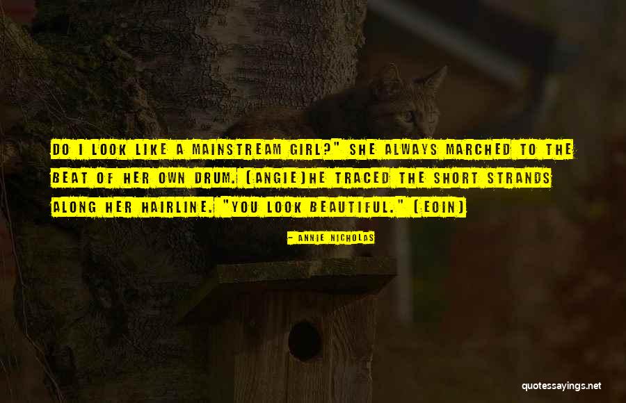 Girl Your So Beautiful Quotes By Annie Nicholas