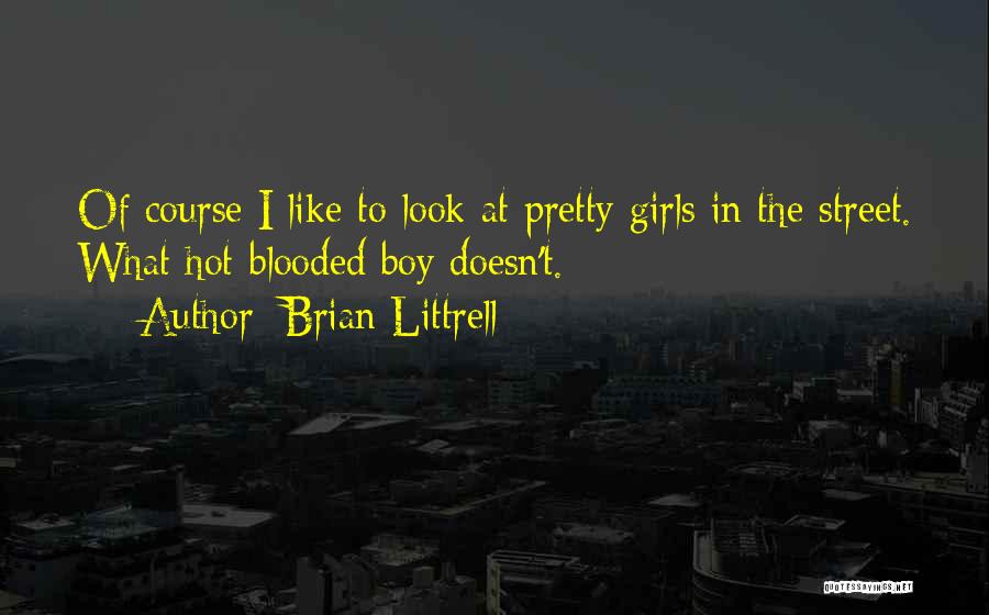 Girl Your So Hot Quotes By Brian Littrell