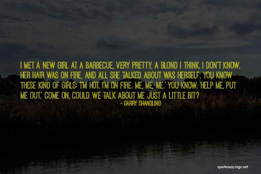 Girl Your So Hot Quotes By Garry Shandling