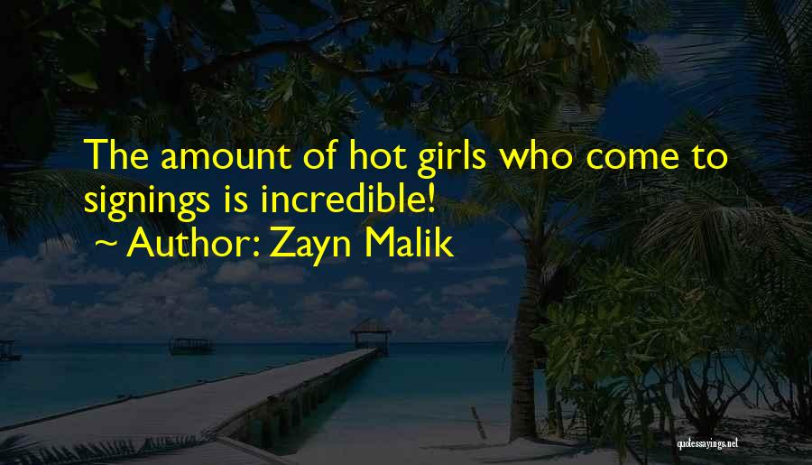 Girl Your So Hot Quotes By Zayn Malik