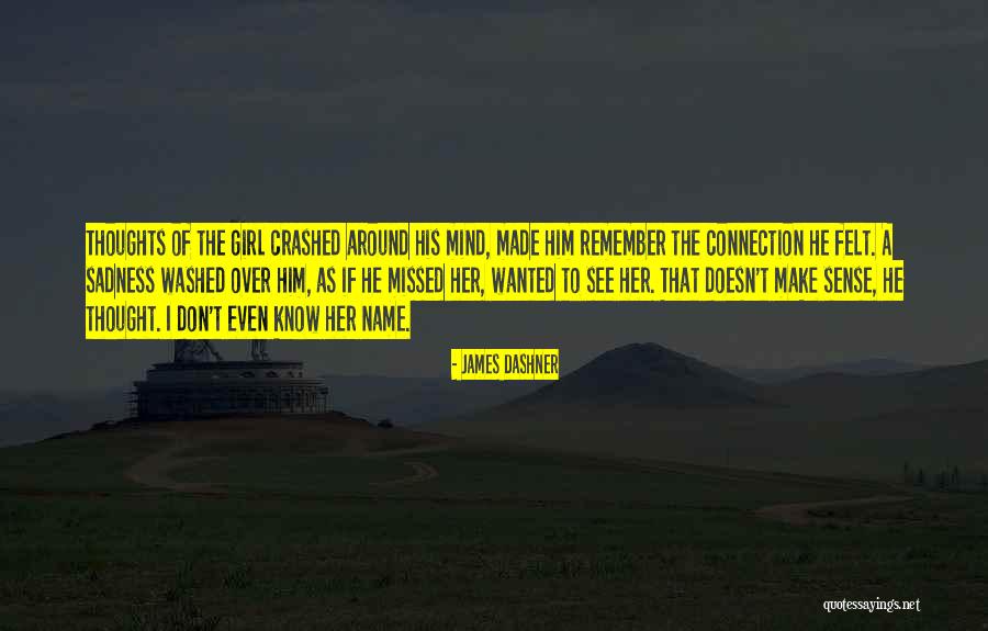 Girl You're On My Mind Quotes By James Dashner Girl You're On My Mind Quotes By James Dashner