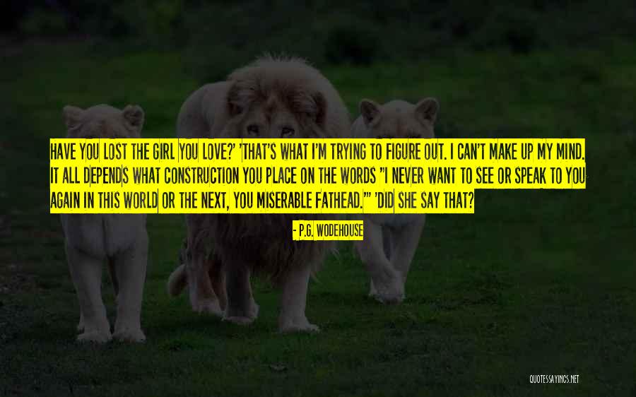 Girl You're On My Mind Quotes By P.G. Wodehouse Girl You're On My Mind Quotes By P.G. Wodehouse