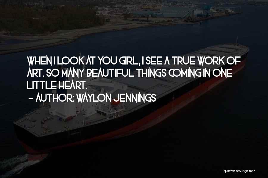 Girl You're So Beautiful Quotes By Waylon Jennings