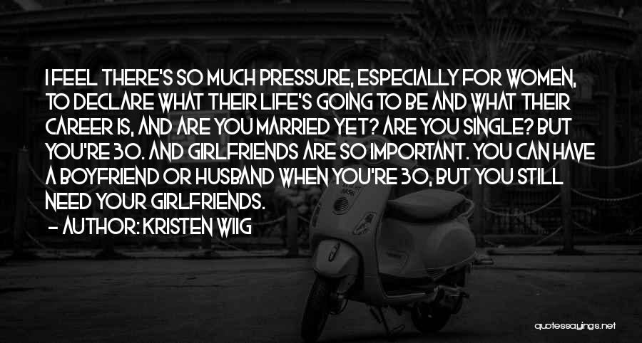 Girlfriend And Boyfriend Quotes By Kristen Wiig