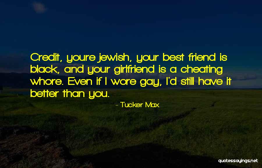 Girlfriend Best Friend Quotes By Tucker Max Girlfriend Best Friend Quotes By Tucker Max