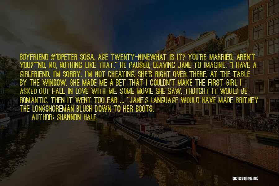 Girlfriend Cheating Boyfriend Quotes By Shannon Hale Girlfriend Cheating Boyfriend Quotes By Shannon Hale