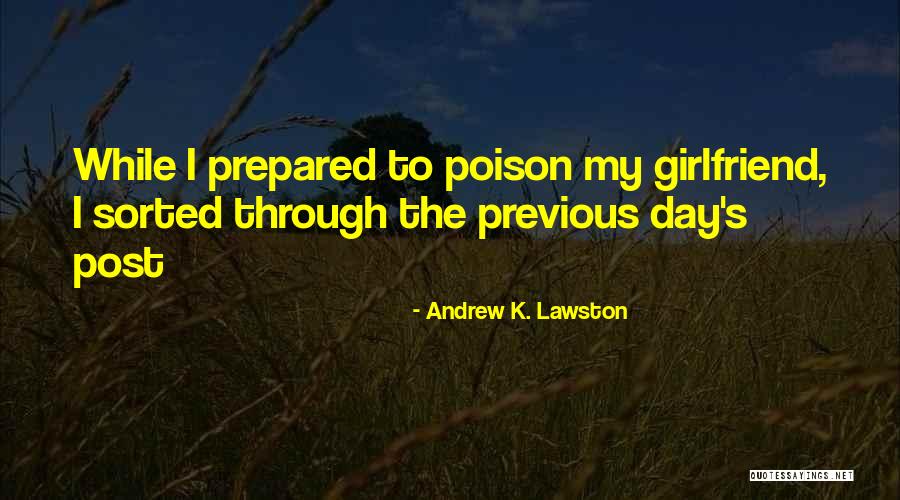 Girlfriend Day Quotes By Andrew K. Lawston Girlfriend Day Quotes By Andrew K. Lawston