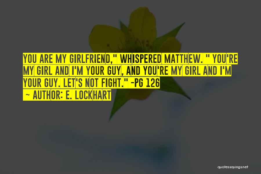 Girlfriend Fight Quotes By E. Lockhart