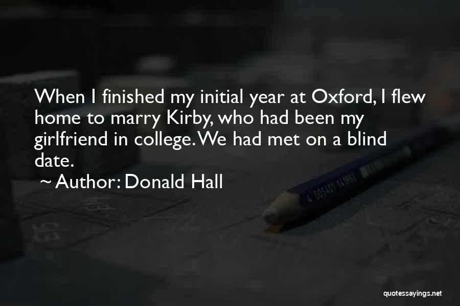 Girlfriend Going To College Quotes By Donald Hall