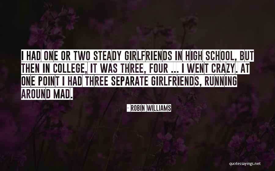 Girlfriend Going To College Quotes By Robin Williams