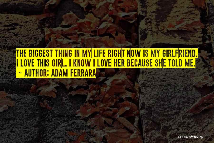 Girlfriend Love Quotes By Adam Ferrara