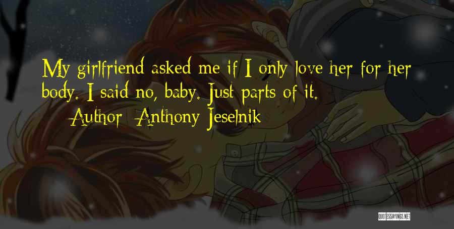 Girlfriend Love Quotes By Anthony Jeselnik