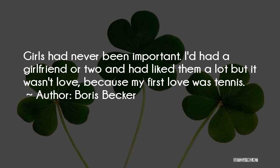 Girlfriend Love Quotes By Boris Becker