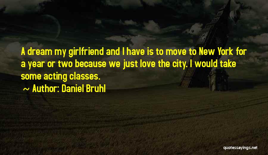 Girlfriend Love Quotes By Daniel Bruhl