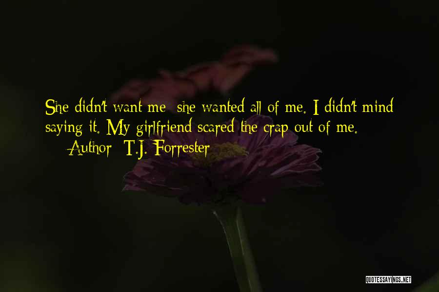 Girlfriend Love Quotes By T.J. Forrester