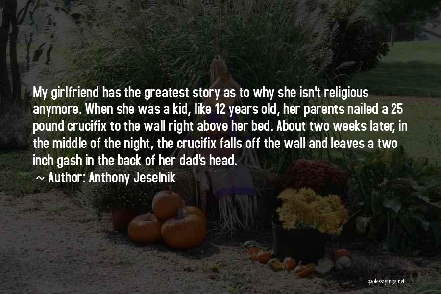 Girlfriend Quotes By Anthony Jeselnik