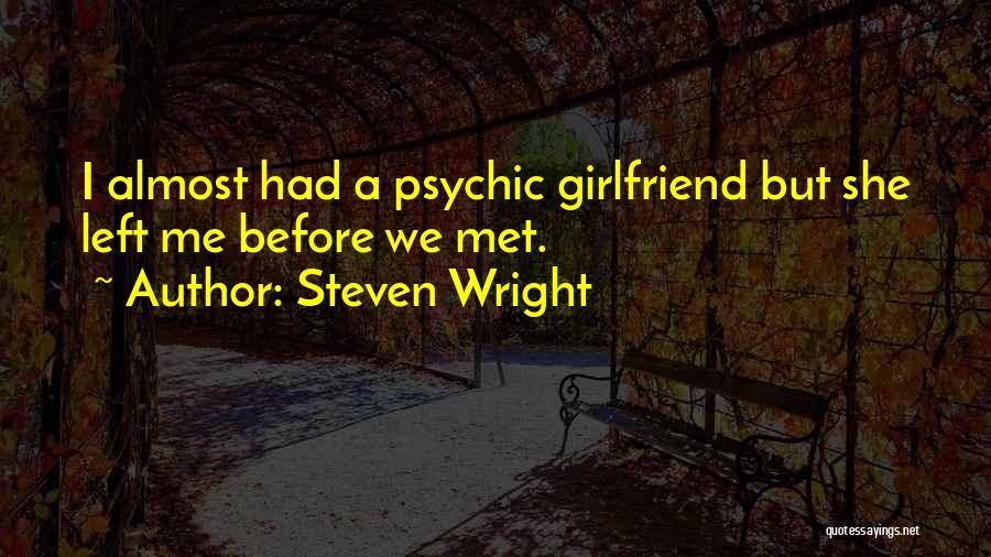 Girlfriend Quotes By Steven Wright