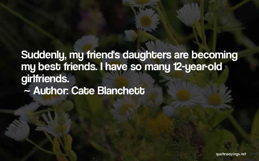Girlfriends Best Friends Quotes By Cate Blanchett