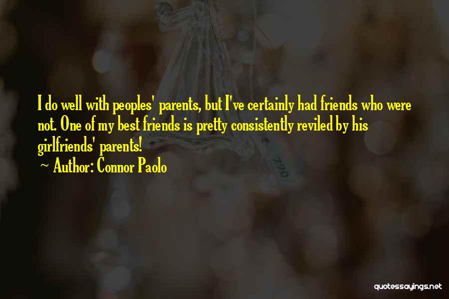 Girlfriends Friends Quotes By Connor Paolo