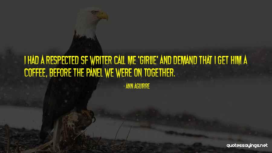 Girlie Quotes By Ann Aguirre Girlie Quotes By Ann Aguirre