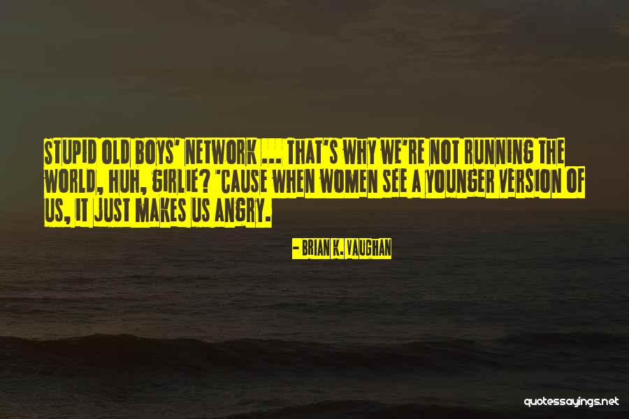 Girlie Quotes By Brian K. Vaughan Girlie Quotes By Brian K. Vaughan