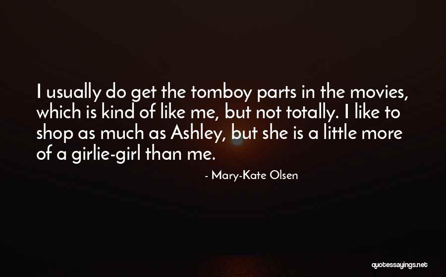 Girlie Quotes By Mary-Kate Olsen Girlie Quotes By Mary-Kate Olsen