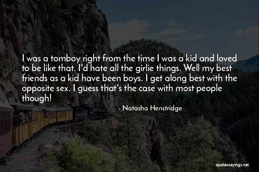 Girlie Quotes By Natasha Henstridge Girlie Quotes By Natasha Henstridge