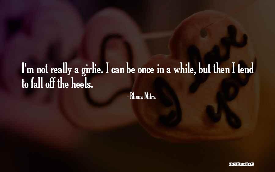 Girlie Quotes By Rhona Mitra Girlie Quotes By Rhona Mitra