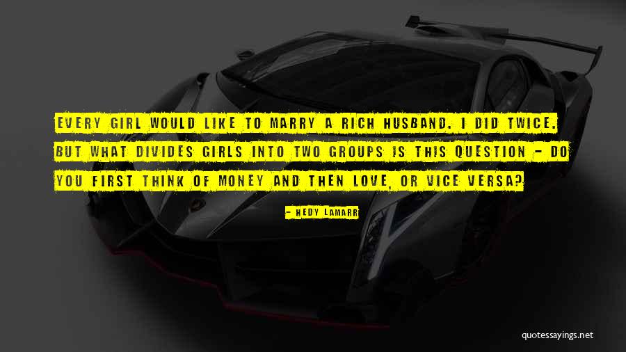 Girls And Money Quotes By Hedy Lamarr Girls And Money Quotes By Hedy Lamarr