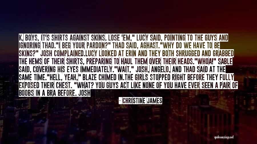 Girls Before Guys Quotes By Christine James Girls Before Guys Quotes By Christine James