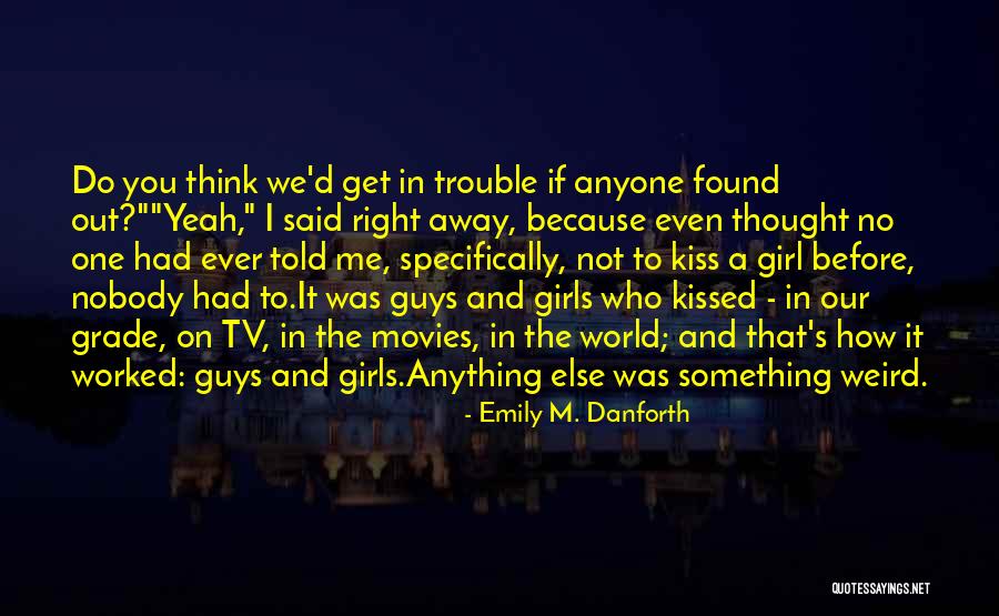 Girls Before Guys Quotes By Emily M. Danforth Girls Before Guys Quotes By Emily M. Danforth