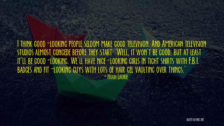 Girls Before Guys Quotes By Hugh Laurie Girls Before Guys Quotes By Hugh Laurie