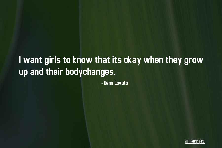 Girls Growing Up Quotes By Demi Lovato Girls Growing Up Quotes By Demi Lovato