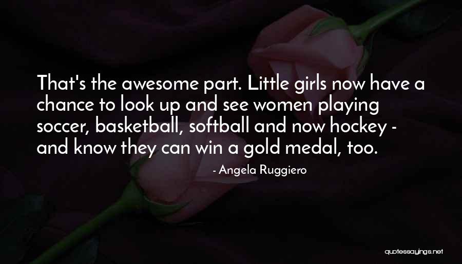 Girls Hockey Quotes By Angela Ruggiero Girls Hockey Quotes By Angela Ruggiero