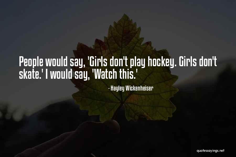 Girls Hockey Quotes By Hayley Wickenheiser Girls Hockey Quotes By Hayley Wickenheiser
