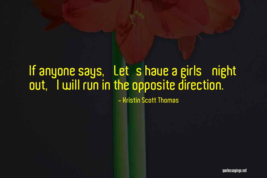 Girls On The Run Quotes By Kristin Scott Thomas Girls On The Run Quotes By Kristin Scott Thomas