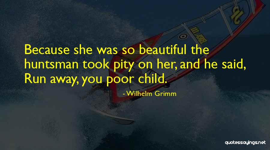 Girls On The Run Quotes By Wilhelm Grimm Girls On The Run Quotes By Wilhelm Grimm