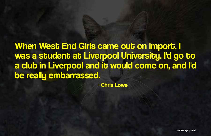 Girls Only Club Quotes By Chris Lowe
