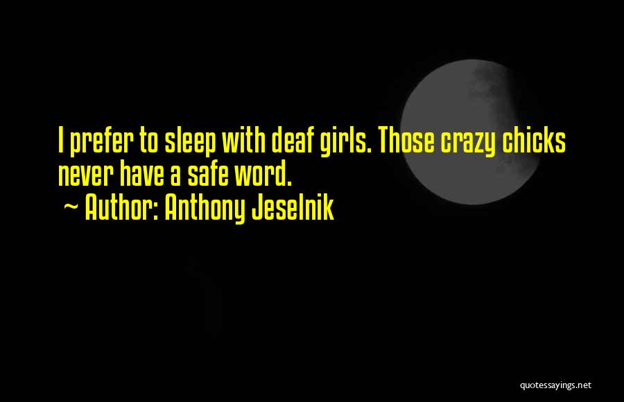 Girls Quotes By Anthony Jeselnik