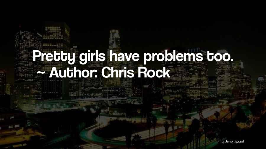 Girls Quotes By Chris Rock