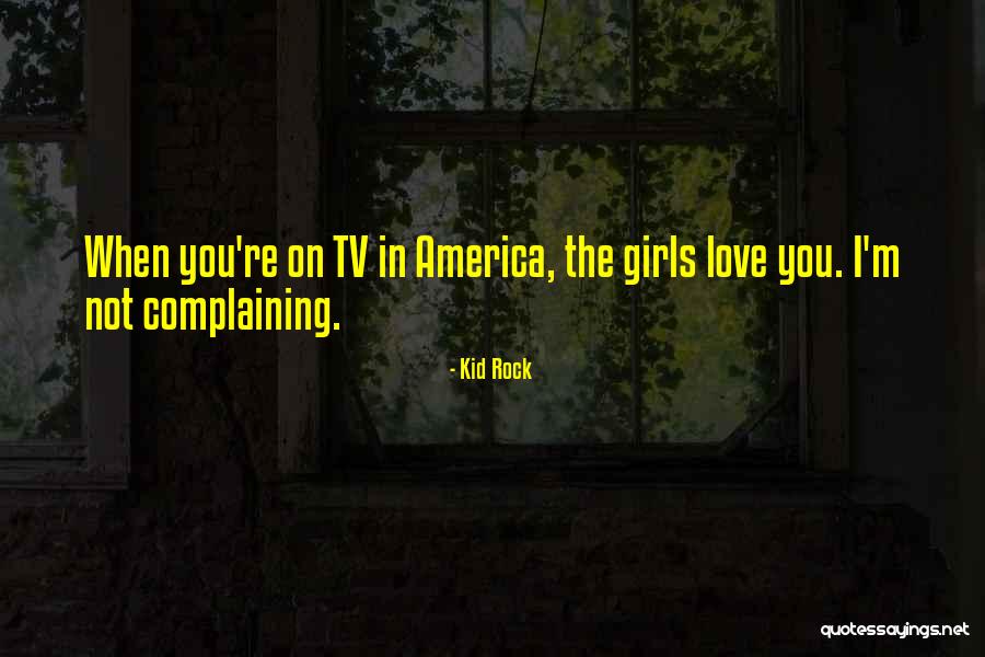 Girls Tv Quotes By Kid Rock Girls Tv Quotes By Kid Rock