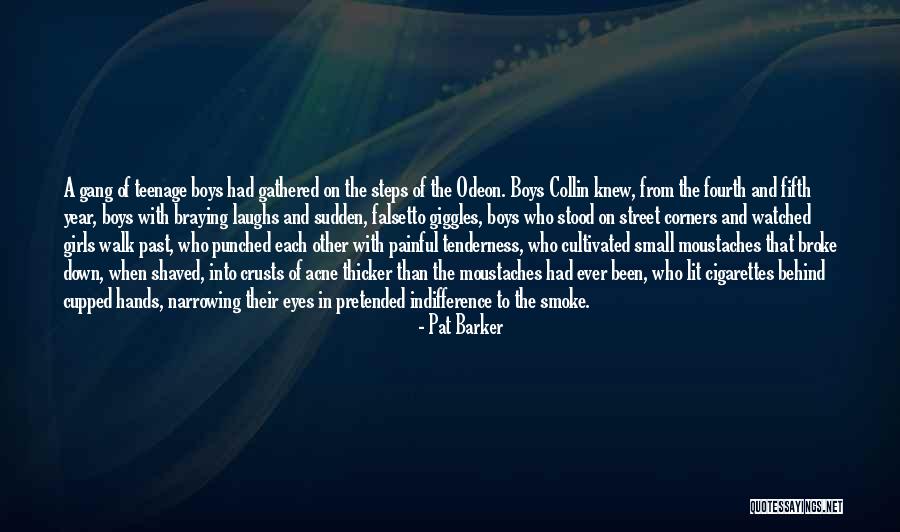 Girls Who Smoke Quotes By Pat Barker Girls Who Smoke Quotes By Pat Barker
