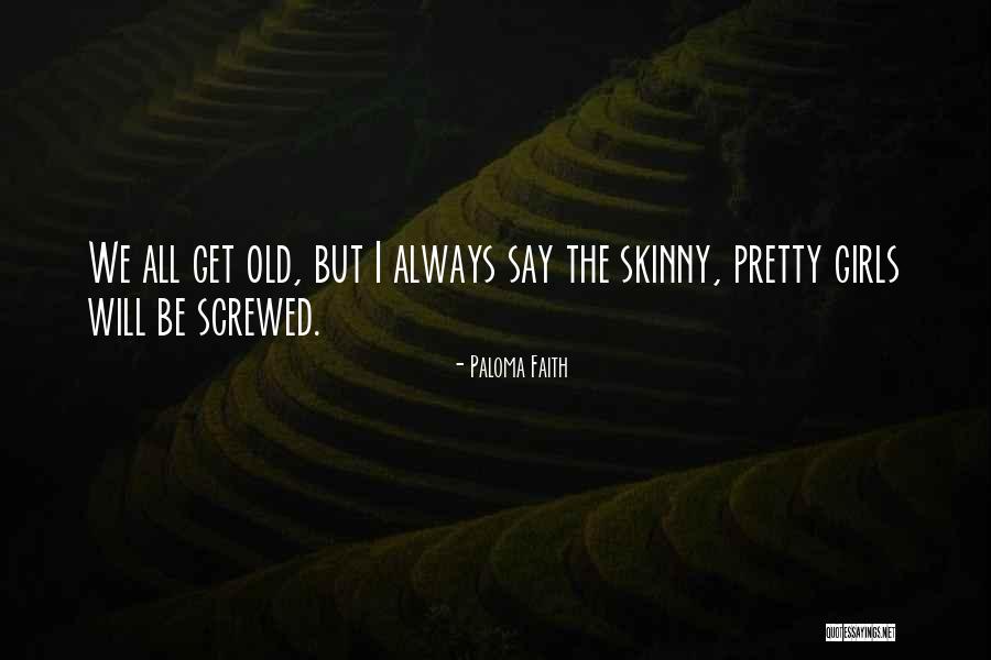 Girls Will Be Quotes By Paloma Faith Girls Will Be Quotes By Paloma Faith