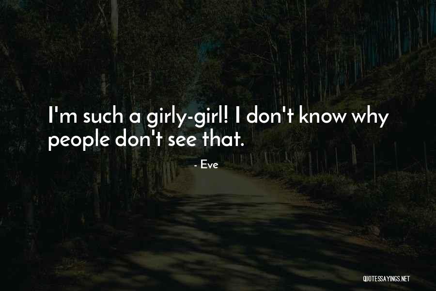 Girly Girl Quotes By Eve