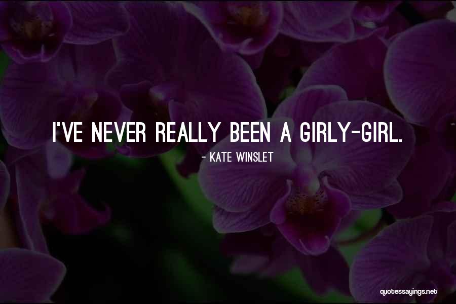 Girly Girl Quotes By Kate Winslet Girly Girl Quotes By Kate Winslet