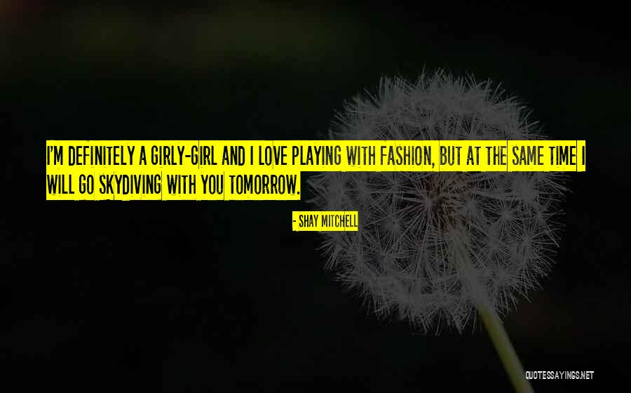 Girly Girl Quotes By Shay Mitchell Girly Girl Quotes By Shay Mitchell