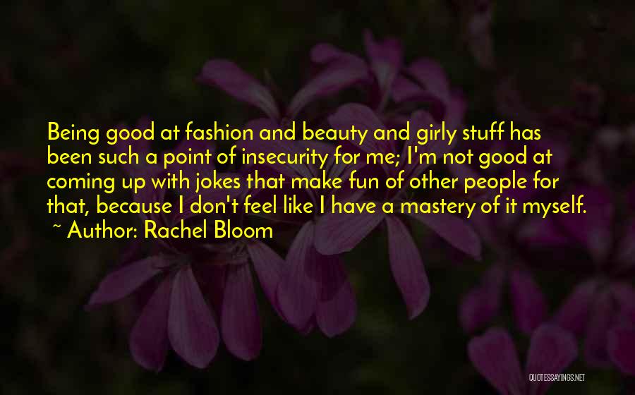 Girly Me Quotes By Rachel Bloom