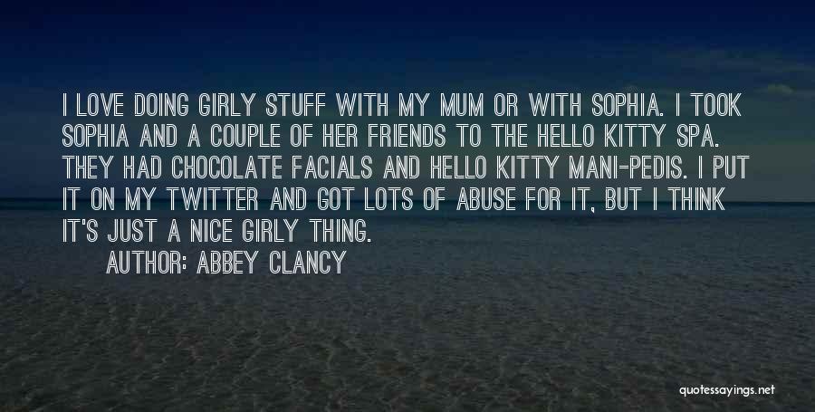 Girly Stuff Quotes By Abbey Clancy
