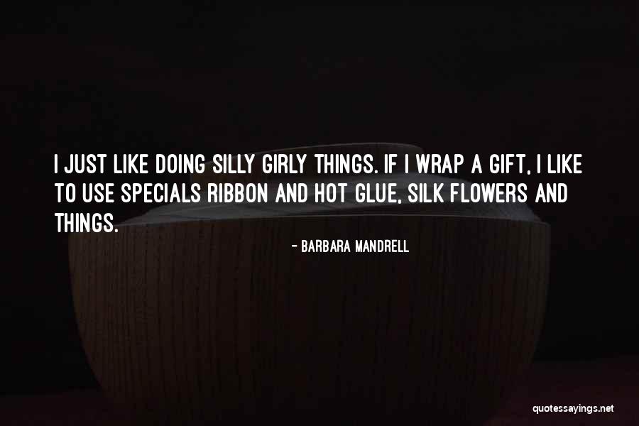 Girly Themselves Quotes By Barbara Mandrell Girly Themselves Quotes By Barbara Mandrell
